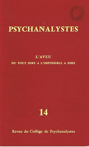 Image du vendeur pour Psychanalystes - nr. 14 - L'aveu du tout dire a l'impossible a dire mis en vente par Joie de Livre