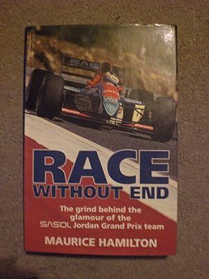 Seller image for Race Without End: The grind behind the glamour of the Jordan Grand Prix Team for sale by Black Box Books