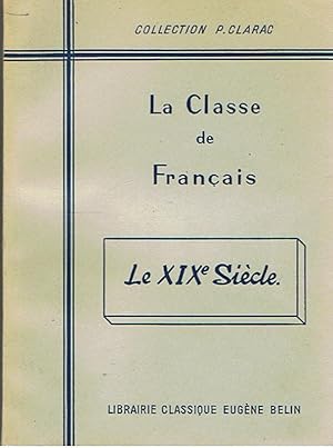Collection P. Clarac - La Classe de Français - Le XIXe Siècle
