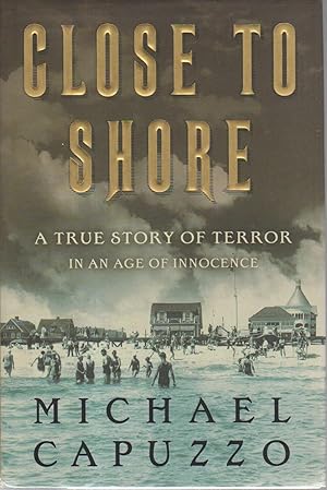 Bild des Verkufers fr CLOSE TO SHORE: A True Story of Terror in an Age of Innocence. zum Verkauf von Bookfever, IOBA  (Volk & Iiams)