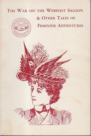 Seller image for THE WAR ON THE WEBFOOT SALOON & OTHER TALES OF FEMININE ADVENTURES for sale by Bookfever, IOBA  (Volk & Iiams)