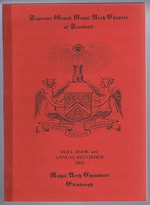 Supreme Grand Royal Arch Chapter of Scotland, Roll Book and Annual Recorder 2004