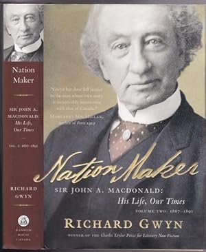 Seller image for Nation Maker: Sir John A. Macdonald: His Life, Our Times (John A: The Man Who Made Us) Volume Two (2): 1867 - 1891 for sale by Nessa Books