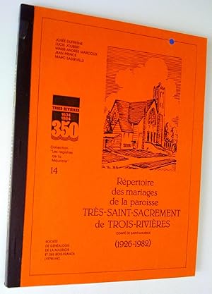 Bild des Verkufers fr Rpertoire des mariages de la paroisse Trs-Saint-Sacrement de Trois-Rivires, comt de Saint-Maurice (1926-1982) zum Verkauf von Claudine Bouvier