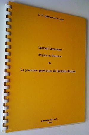 Laurent Levasseur, origine et histoire, et La première génération en Nouvelle-France