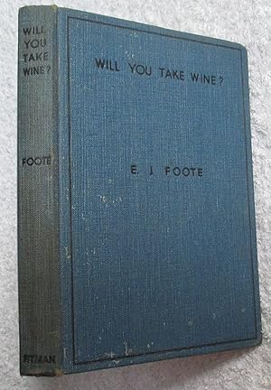 Will You Take Wine? A Guide To The Purchase,Serving and Appreciation Of Wines, Cocktails, Spirits...