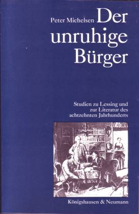 Der unruhige Bürger. Studien zu Lessing und zur Literatur des achtzehnten Jahrhunderts