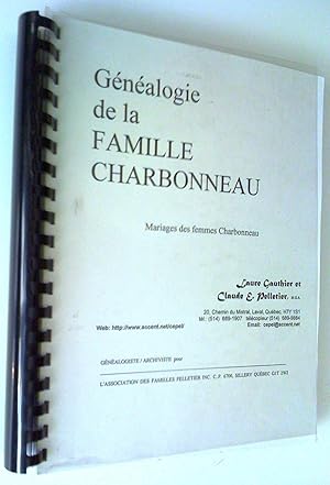 Généalogie de la famille Charbonneau. 1- Mariages des hommes Charbonneau, 2- Mariages des femmes ...