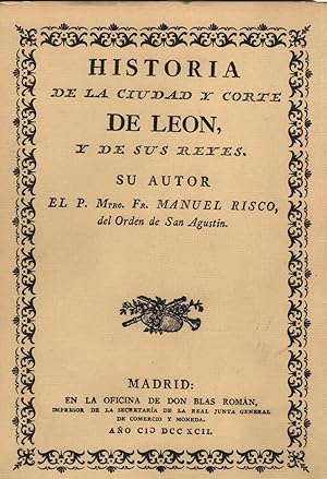 Imagen del vendedor de HISTORIA DE LA CIUDAD Y CORTE DE LEON, Y DE SUS REYES Ex - Libris anterior propietario. Edicin facsimil de 1600 ejemplares numerados,ste el n 122. Incluye lminas y plano. a la venta por Librera Hijazo