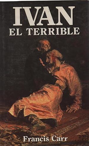 Imagen del vendedor de IVAN EL TERRIBLE La historia del reinado de Ivn con autoridad y vigor. Ex -Libris anterior propietario. Ilustrado en b/n. a la venta por Librera Hijazo