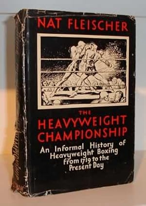 Bild des Verkufers fr The Heavyweight Championship: An Informal History of heavyweight Boxing from 1719 to the Present Day zum Verkauf von Alanjo Books