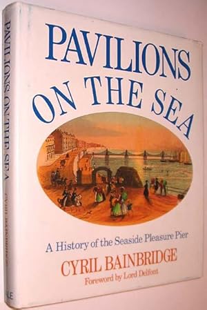 Pavilions on the Sea: A History of the Seaside Pleasure Pier