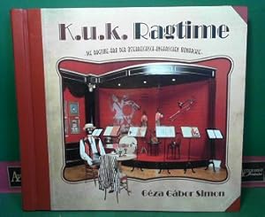 K.u.k. Ragtime - Die Ragtime Ära der österreichsch-ungarischen Monarchie.