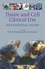 Bild des Verkufers fr Tissue and Cell Clinical Use: An Essential Guide zum Verkauf von READINGON LLC