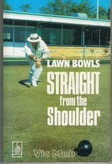 Lawn Bowls - Straight from the Shoulder