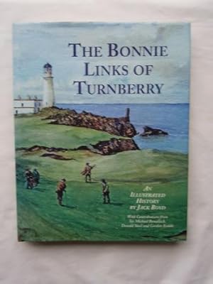 The Bonnie Links of Turnberry : An Illustrated History