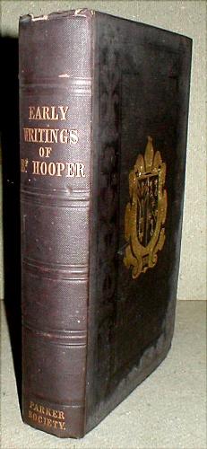 Early Writings of John Hooper, D.D. . Edited for The Parker Society by the Rev. Samuel Carr.