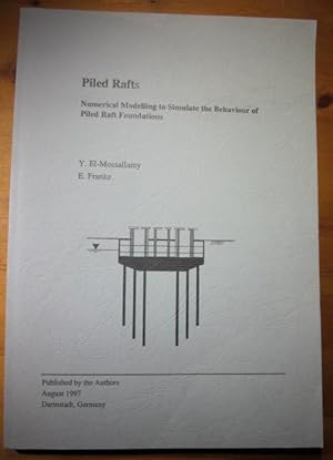 Piled Rafts. Numerical Modelling to Simulate the Behaviour of Piled Raft Foundations.