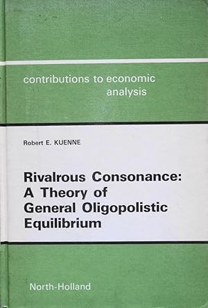 Imagen del vendedor de Rivalrous Consonance: A Theory of General Oligopolistic Equilibrium a la venta por School Haus Books