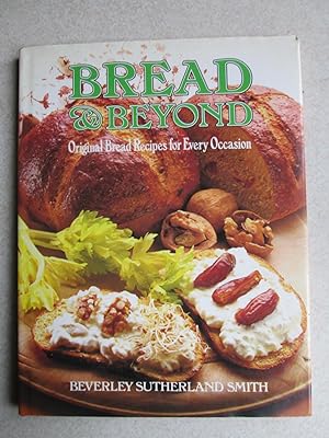 Seller image for Bread & Beyond. Original Bread Recipes for Every Occasion for sale by Buybyebooks