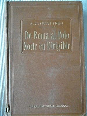 Imagen del vendedor de DE ROMA AL POLO NORTE EN DIRIGIBLE con una nota ilustrativa del General. Humberto Nobile. Jefe de la Expedicin. Traduccin espaola del coronel de Estado Mayor Gonzalo Calvo. a la venta por Reus, Paris, Londres