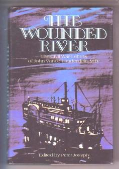 Imagen del vendedor de The Wounded River: The Civil War Letters of John Vance Lauderdale, M.D. a la venta por Ray Dertz