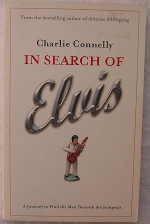 Image du vendeur pour In Search of Elvis: A Journey to Find the Man Beneath the Jumpsuit mis en vente par The Glass Key