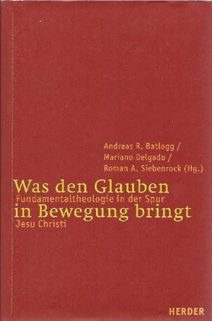 Seller image for Was den Glauben in Bewegung bringt Fundamentaltheologie in der Spur Jesu Christi ; Festschrift fr Karl H. Neufeld SJ for sale by Antiquariat Lcke, Einzelunternehmung