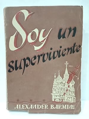 Immagine del venditore per Soy un superviviente: La vida bajo el Rgimen Sovitico / Traduc. del ingls por Jos del Ro Sinz venduto da Librera Miguel Miranda