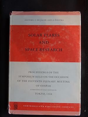 SOLAR FLARES AND SPACE RESEARCH Proceedings of the Symposium held on the Occasion of the Eleventh...