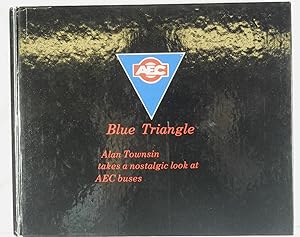 Seller image for Blue Triangle: Alan Townsin takes a nostalgic look at AEC buses for sale by Duck Cottage Books