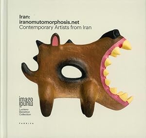 Seller image for Iran: Iranomutomorphosis.net. Contemporary Artists From Iran for sale by Libro Co. Italia Srl