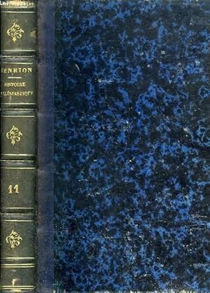 Image du vendeur pour HISTOIRE ECCLESIASTIQUE DEPUIS LA CREATION JUSQU'AU PONTIFICAT DE PIE IX, TOME XI, DEPUIS LA RUINE COMPLETE DE LA NATIONALITE POLITIQUE DES JUIFS JUSQU'A LA MORT DE L'HERESIARQUE MONTAN mis en vente par Le-Livre