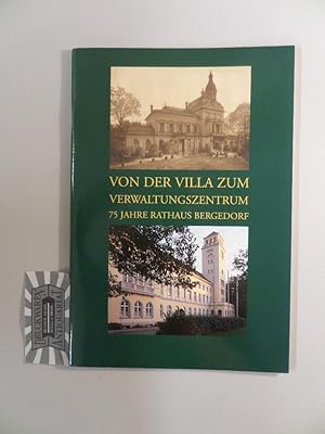 Imagen del vendedor de Von der Villa zum Verwaltungszentrum : 75 Jahre Rathaus Bergedorf. a la venta por Druckwaren Antiquariat