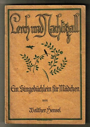 Lerch und Nachtigall : Ein Singebüchlein für Mädchen. Singebüchlein aus dem Böhmerlande , Bd. 6.