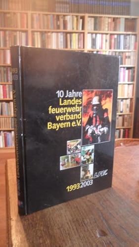 Bild des Verkufers fr 135 Jahre Bayerischer Landesfeuerwehrverband 1868 - 2003 10 Jahre Landesfeuerwehrverband Bayern e.V. 1993 - 2003. zum Verkauf von Antiquariat Floeder