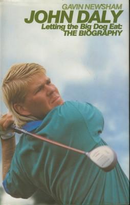 Imagen del vendedor de John Daly. Letting The Big Dog Eat: The Biography a la venta por Sportspages