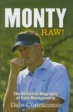 Seller image for Monty. Raw! The Definitive Biography Of Colin Montgomerie for sale by Sportspages