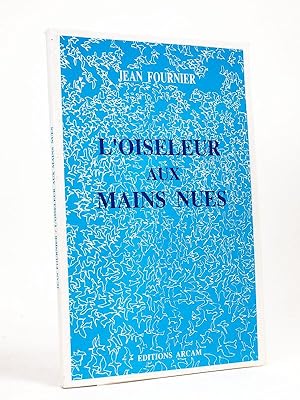 Loiseleur aux mains nues. [ Livre dédicacé par l'auteur ]