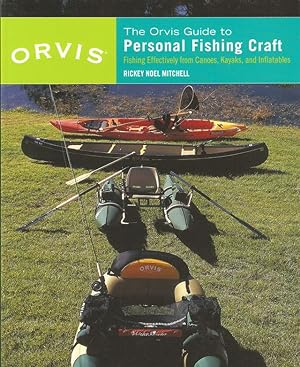 Bild des Verkufers fr THE ORVIS GUIDE TO PERSONAL FISHING CRAFT: HOW TO EFFECTIVELY FISH FROM CANOES, KAYAKS, AND INFLATABLES. By Rickey Noel Mitchell. zum Verkauf von Coch-y-Bonddu Books Ltd