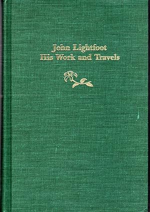 Seller image for John Lightfoot: His Work and Travels with a Biographical Introduction and a Catalogue of the lightfoot Herbarium [Signed by Author] for sale by Dorley House Books, Inc.