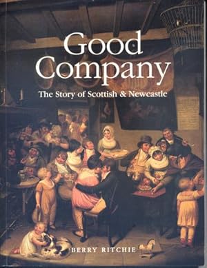Seller image for Good Company, The Story of Scottish and Newcastle for sale by Bay Books