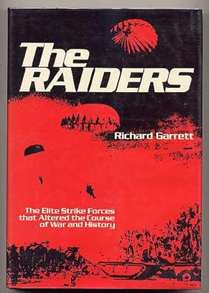 Image du vendeur pour The Raiders. the Elite Strike Forces That Altered the Course of War and History. mis en vente par Quinn & Davis Booksellers