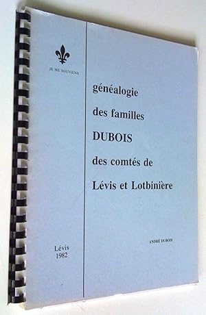 Généalogie des familles Dubois, des comtés de Lévis et Lotbinièere