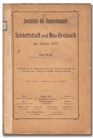 Geschichte des Bombardements von Schlettstadt und Neu-Breisach im Jahre 1870.