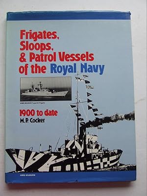 Bild des Verkufers fr FRIGATES, SLOOPS AND PATROL VESSELS OF THE ROYAL NAVY 1900 to date. zum Verkauf von McLaren Books Ltd., ABA(associate), PBFA