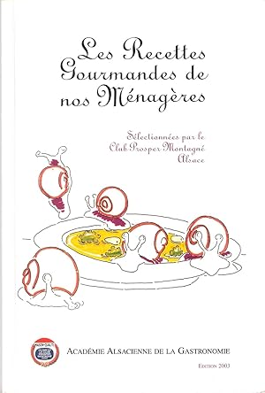 Les Recettes Gourmandes de nos Menageres., Selectionnees par le Club Prosper Montagne Alsace.