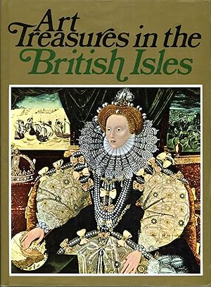 Seller image for Art Treasures in the British Isles, Monuments, Materpieces, Commissions and Collections for sale by Pendleburys - the bookshop in the hills