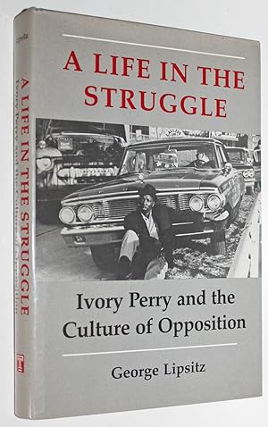 A Life in the Struggle: Ivory Perry and the Culture of Opposition