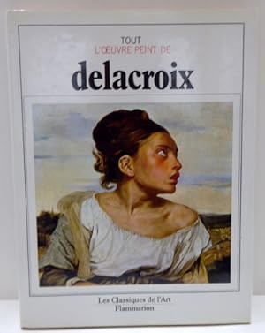 Seller image for TOUT L'OEUVRE PEINT DE DELACROIX for sale by RON RAMSWICK BOOKS, IOBA